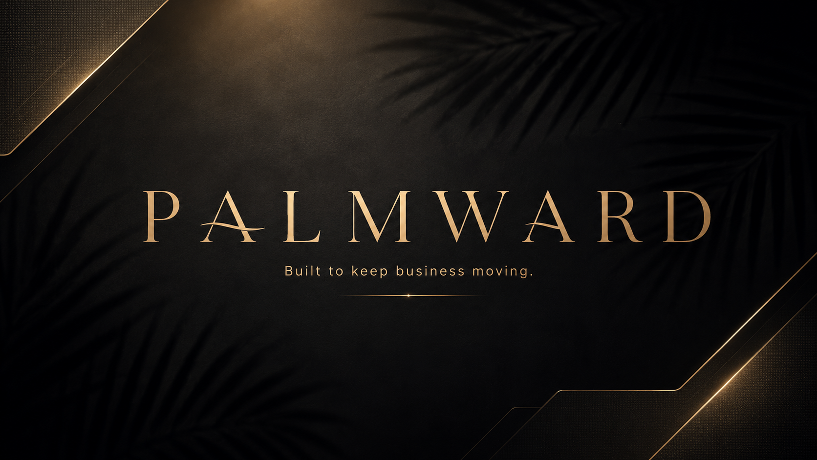 Palmward — Built to keep business moving.
